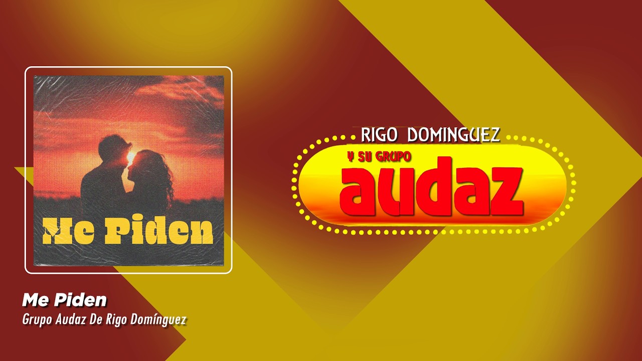 Grupo Audaz De Rigo Domínguez - Me Piden (Video Lyric)