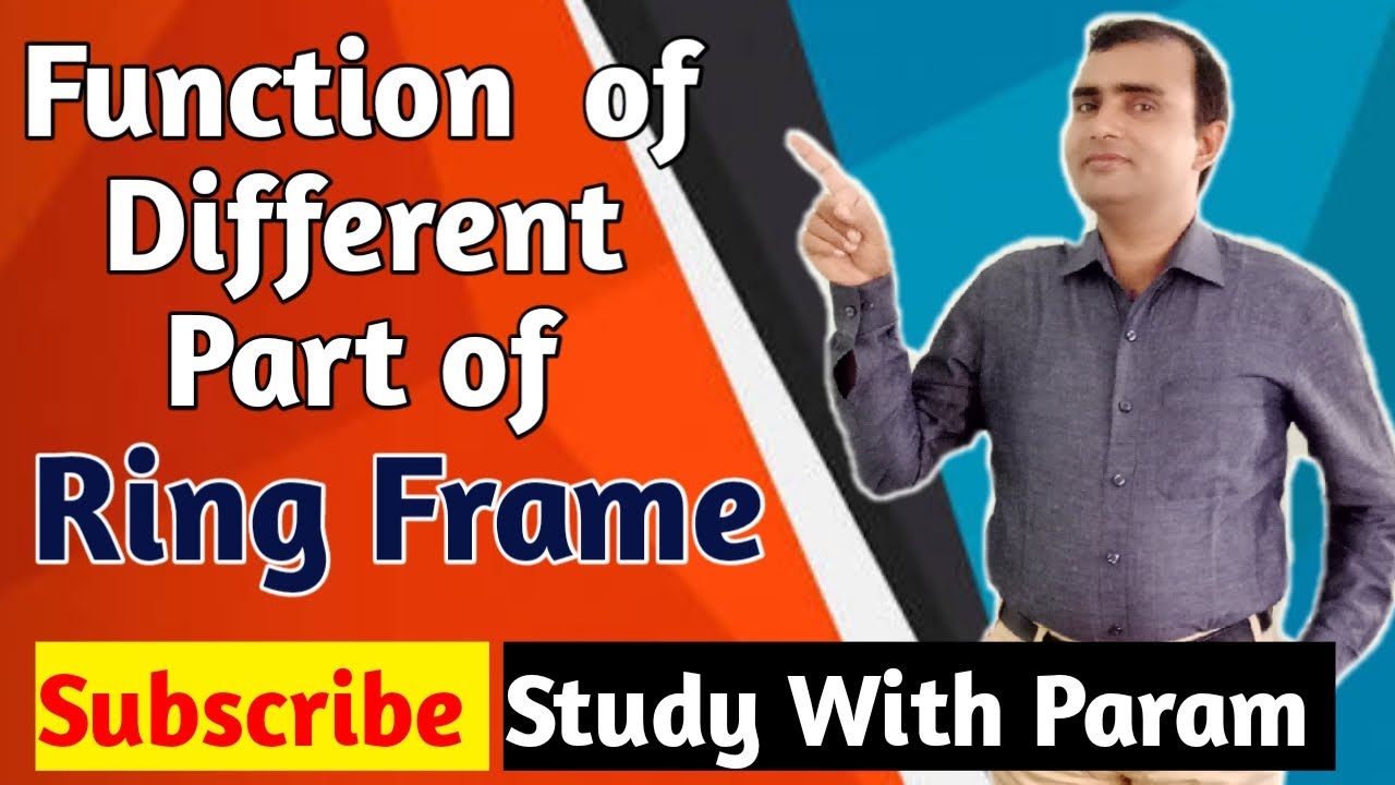 Function of different part of ring frame  || Study with Param || Parmanand