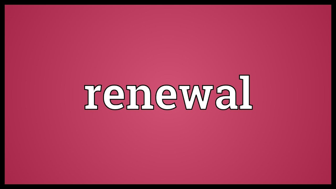 Renewal Meaning
