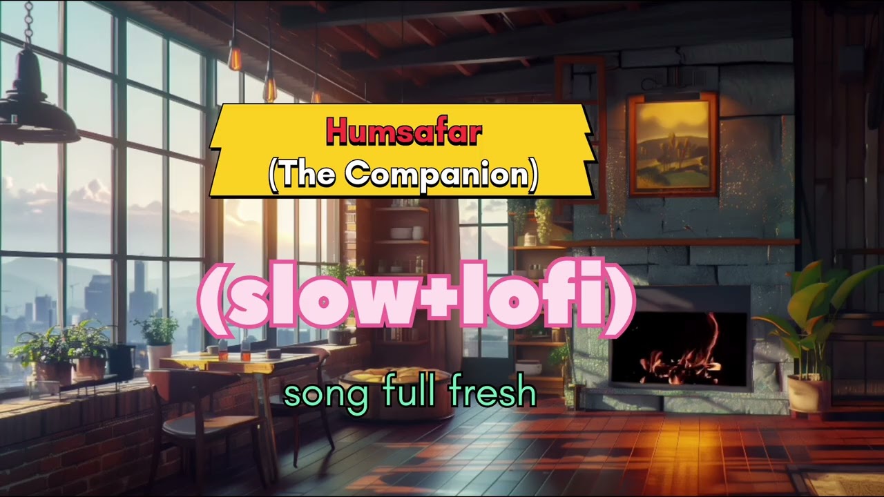 Humsafar (The Companion) - Slow + Lofi | Hindi Lo-fi Mix to Relax/Study 🎧#lofimusic #music #song 