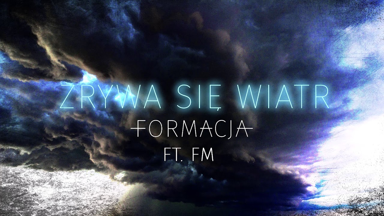 Format/Filar (FORMACJA) feat Fm - Zrywa się wiatr