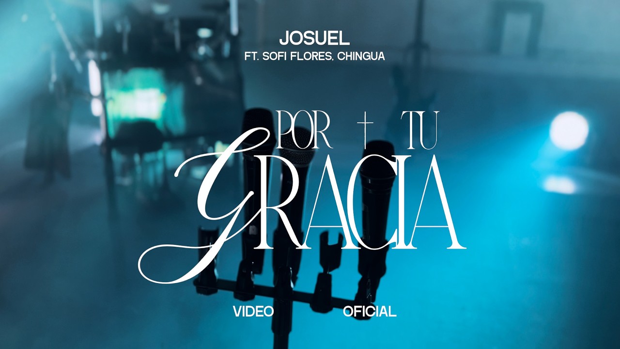 Por Tu Gracia - Josuel Ft Sofi Flores x @chinguaok 