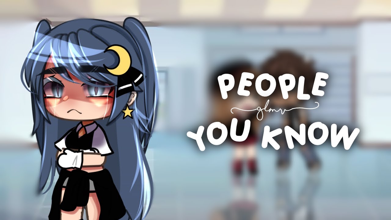💔🖤 People You Know [] GLMV [] Selena Gomez [] Gacha Life 🖤💔