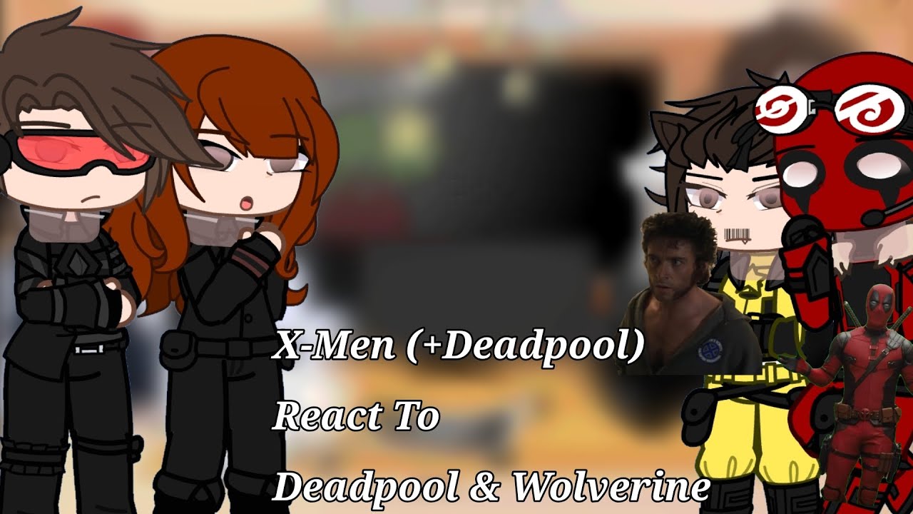 [X-Men (+Deadpool) React to Deadpool & Wolverine]