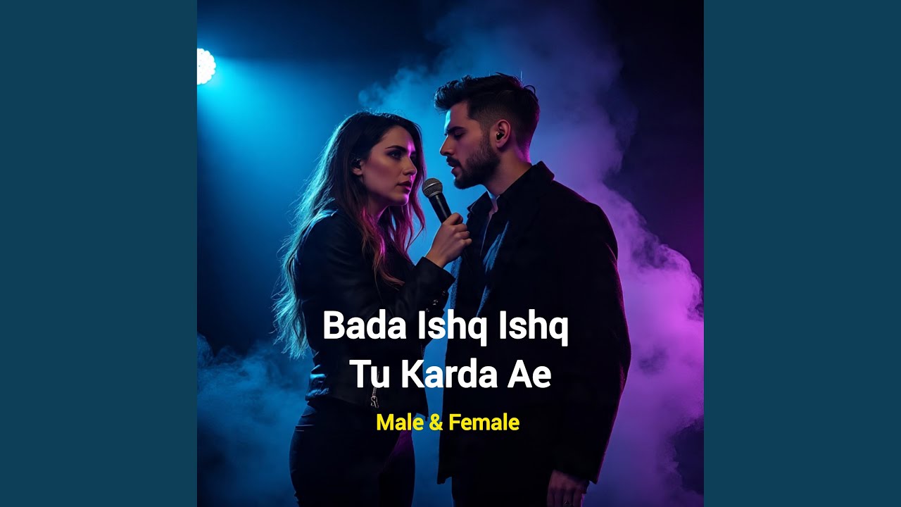 Bada Ishq Ishq Tu Karda Ae _ Male & Female