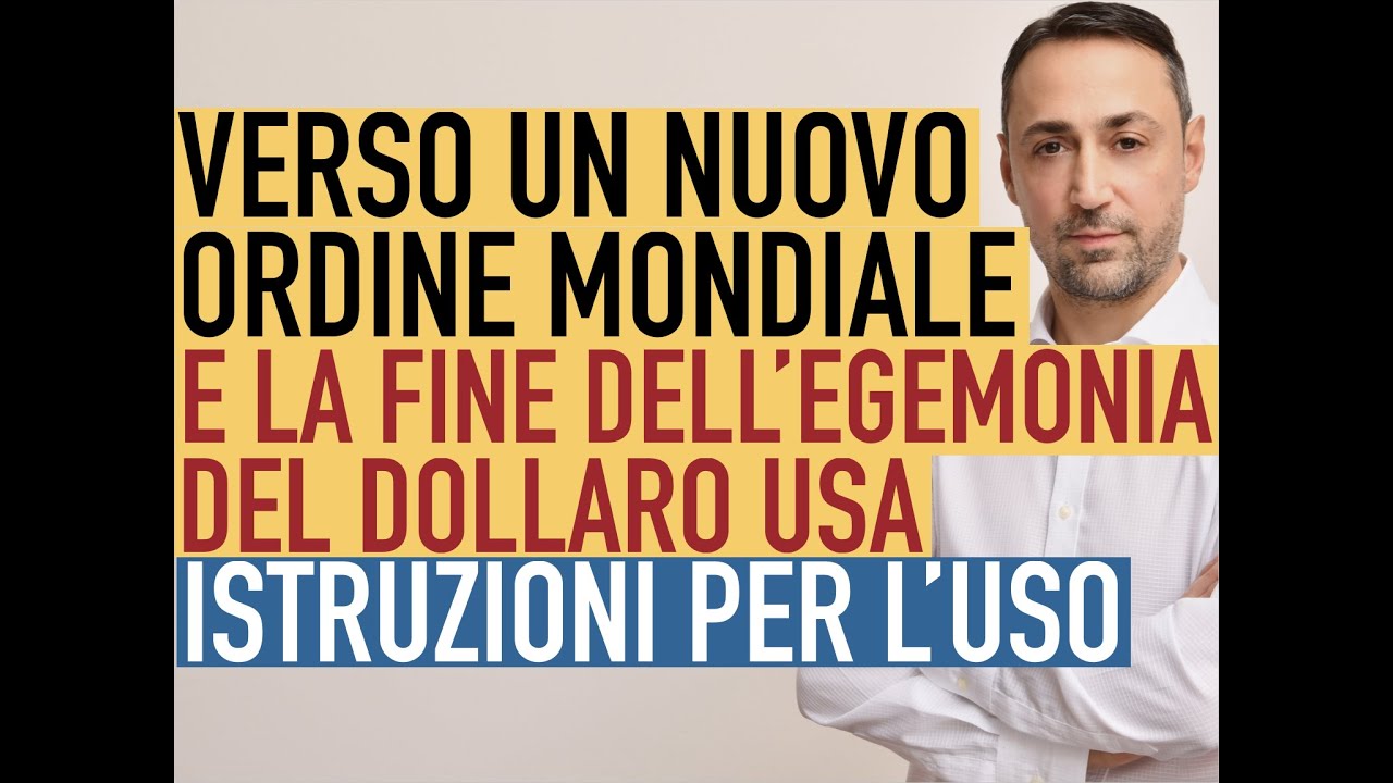 Verso un Nuovo Ordine Mondiale e la fine dell'egemonia del Dollaro Usa. Istruzioni per l'uso