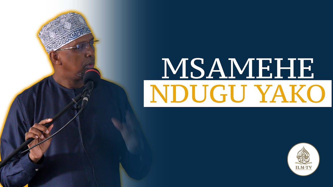 Msamehe Ndugu Yako || Sheikh Maxamed Kenyawi