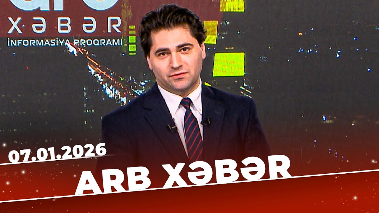 ARB Xəbər - Tam Bölüm - 07.01.2026