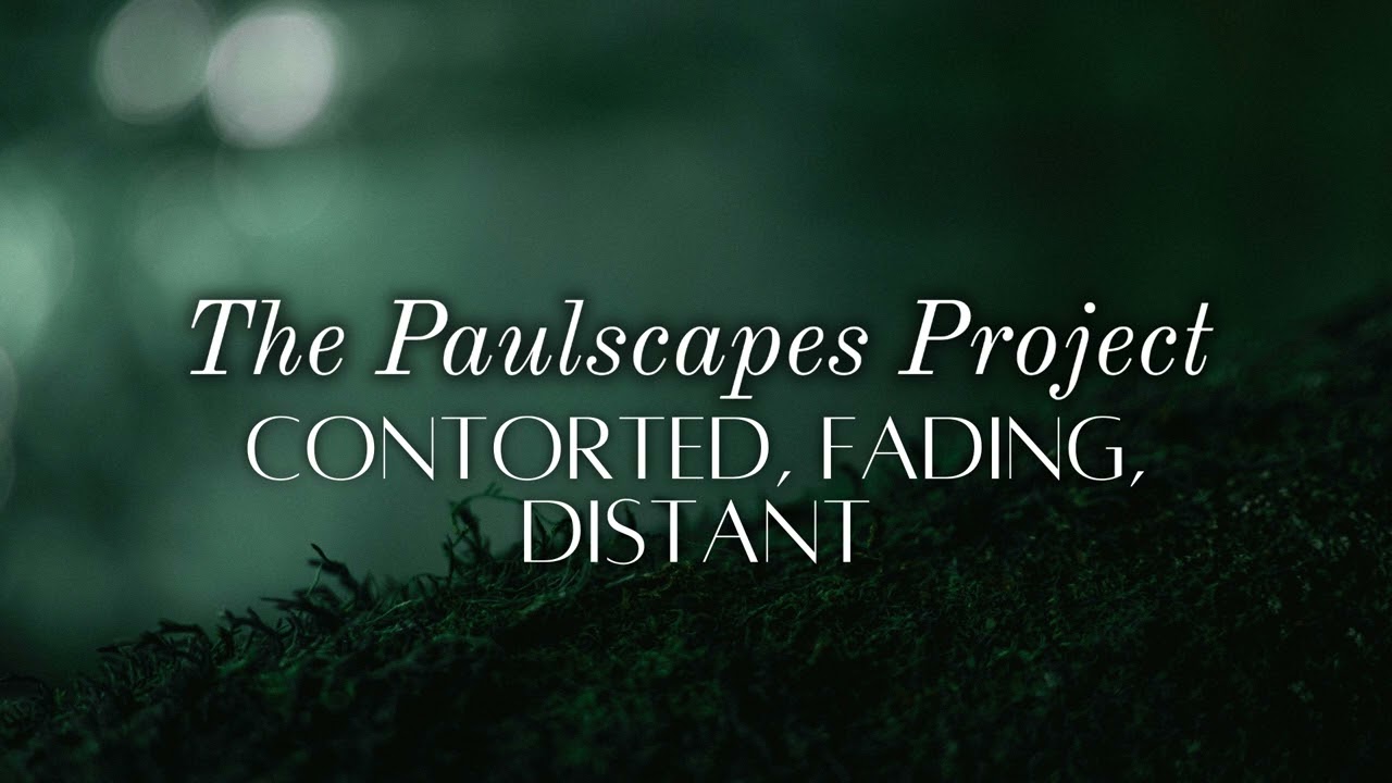 [ROYALTY FREE AMBIENT MUSIC] Contorted, Fading, Distant - The Paulscapes Project