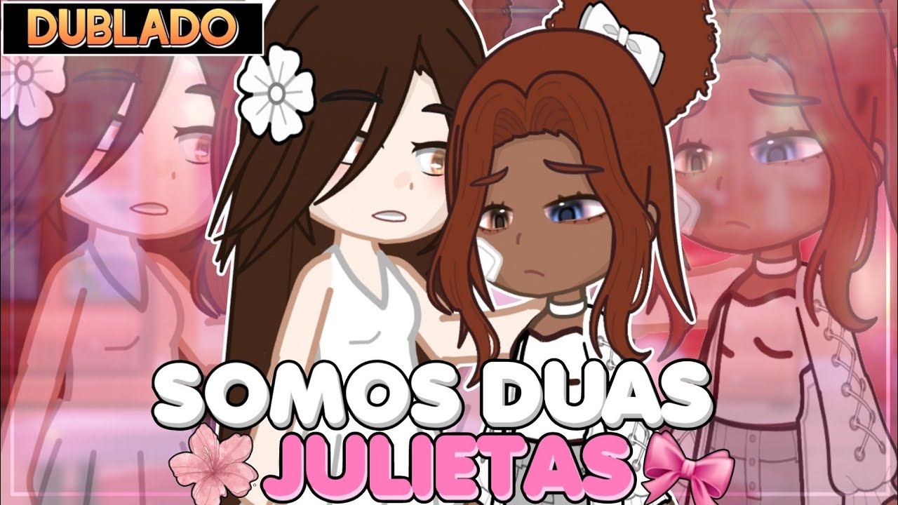 SOMOS DUAS JULIETAS, NÃO PRECISAMOS DE UM ROMEU 🌹 || Mini Filme YURI/GL 🏳️‍🌈 [DUBLADO] Gacha