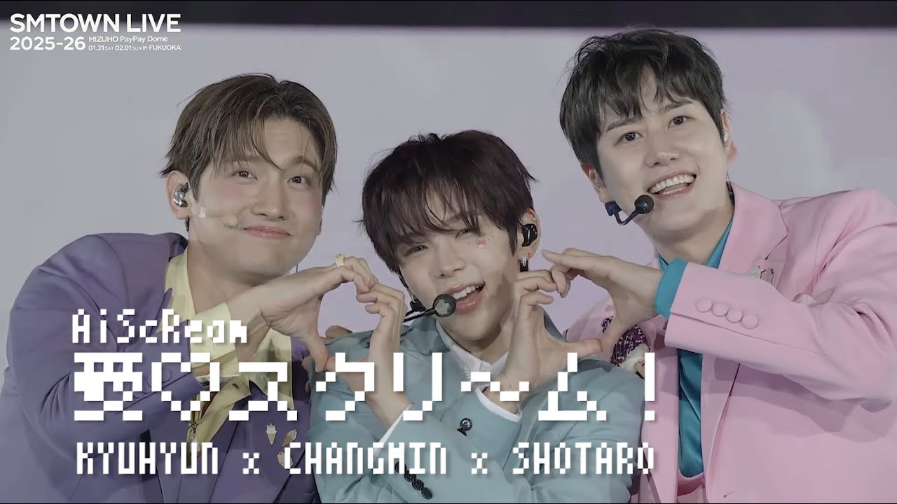 KYUHYUN x CHANGMIN x SHOTARO IDOL 曺圭贤 x 沈昌珉 x 将太郎 Ai♡Scream! 愛♡スクリ〜ム SMTOWN 260201