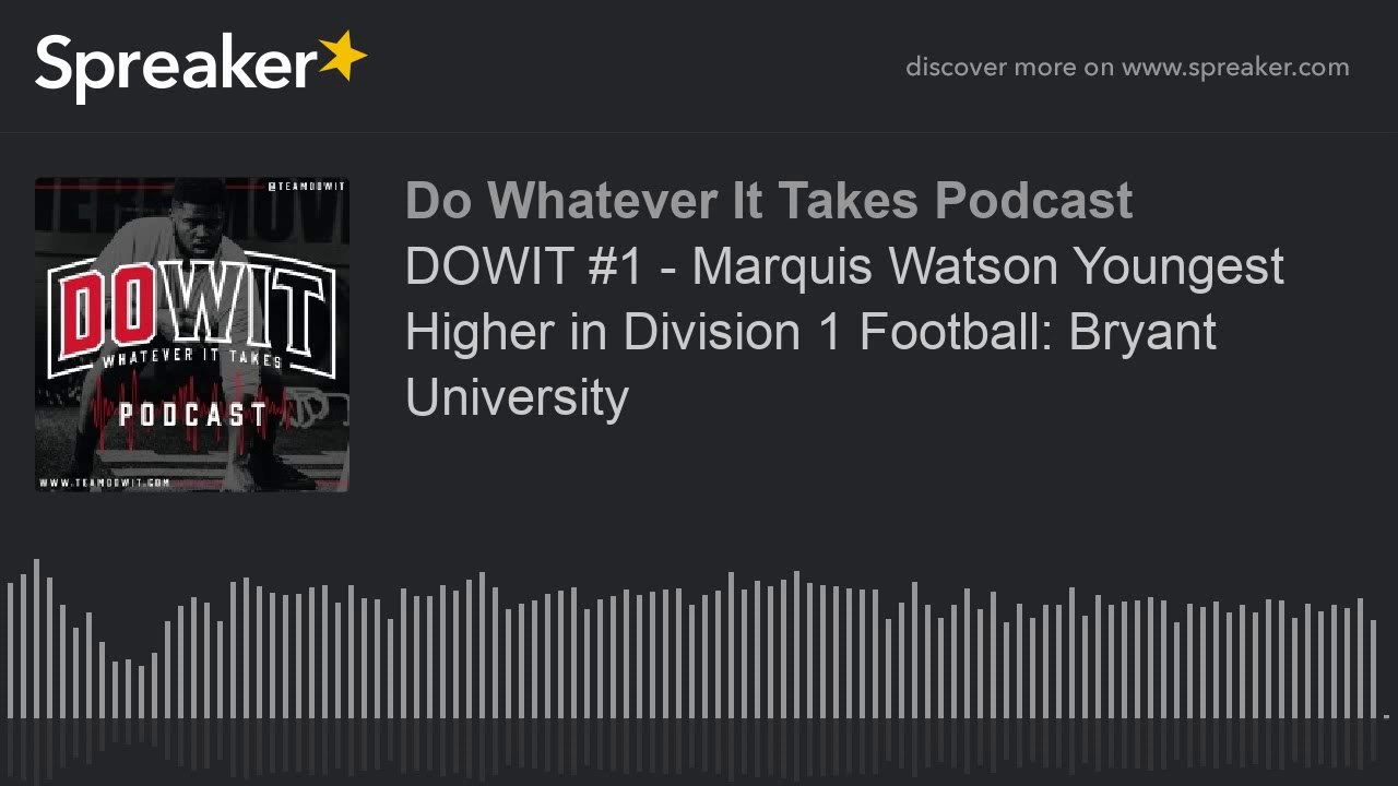 DOWIT #1 - Marquis Watson Youngest Higher in Division 1 Football: Bryant University