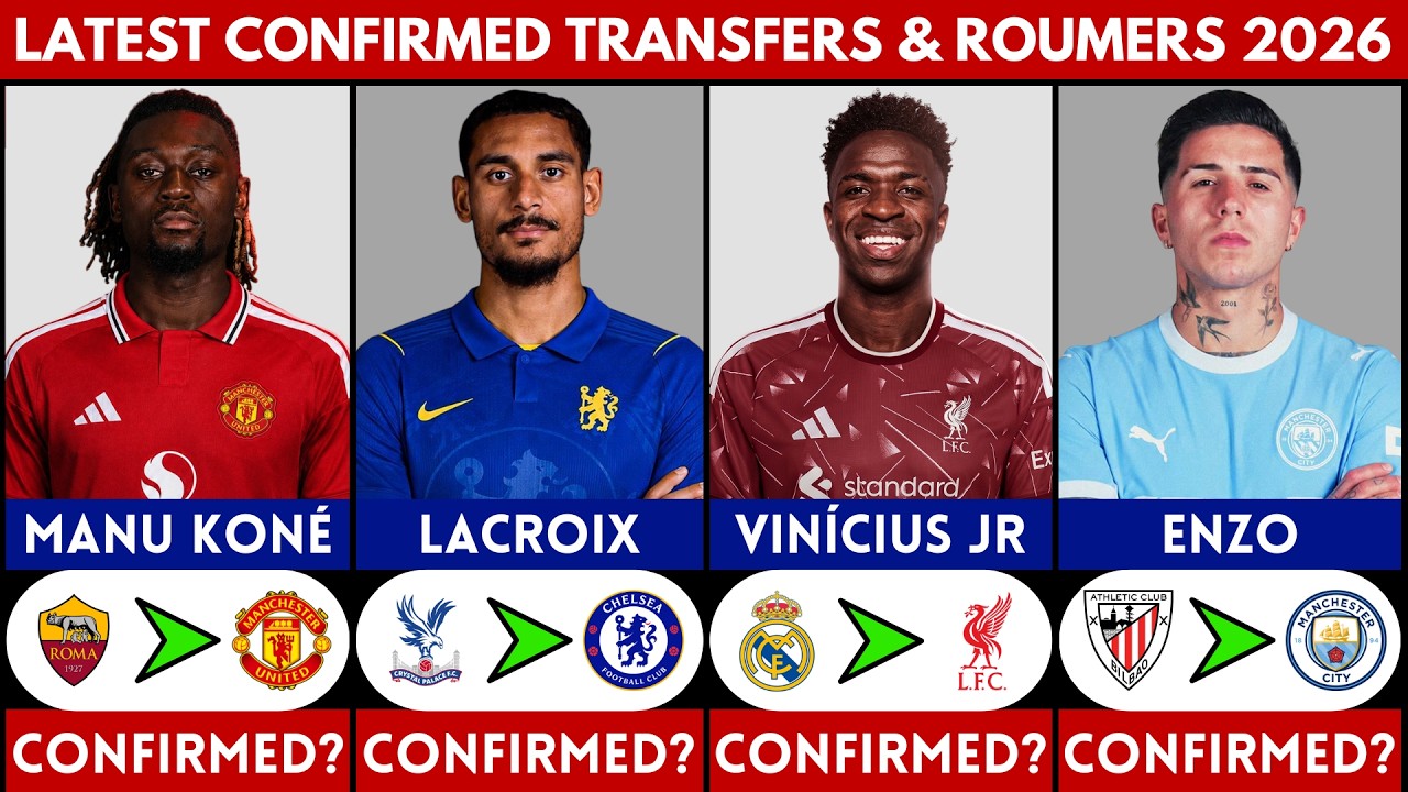 🚨 LATEST CONFIRMED TRANSFER NEWS AND RUMOURS 2026 | LACROIX, ENZO, VINICIUS JR., MANU KONE......