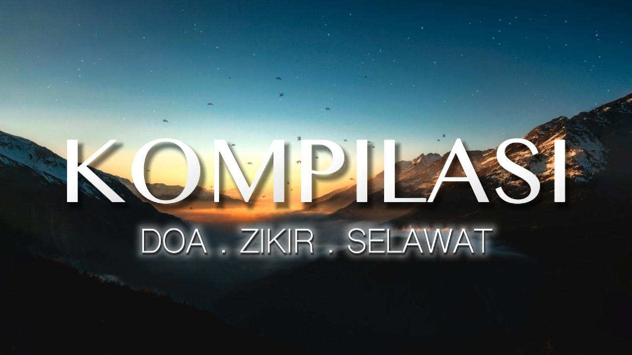 KOMPILASI DOA, ZIKIR, DAN SELAWAT | Playlist 101