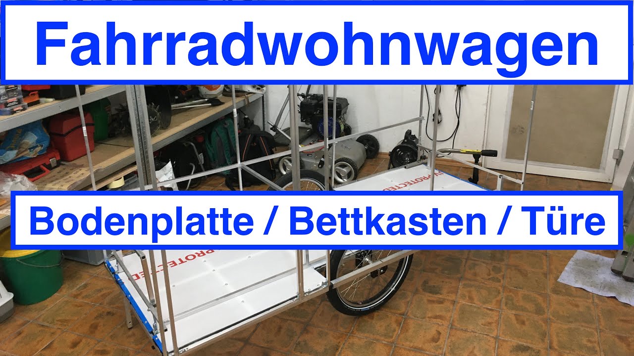 Fahrradwohnwagen Folge 4 / Türe / Bodenplatte / Bettkasten / Rene - Projecta & Leben