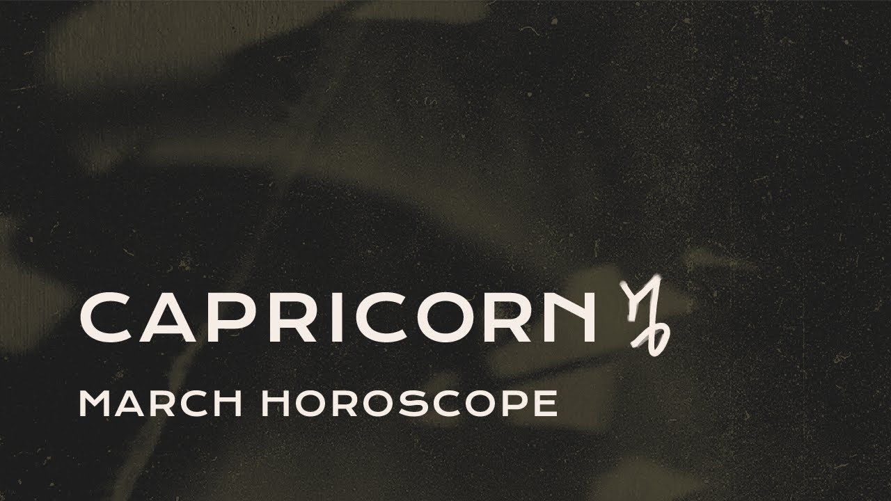 🐐 Capricorn March Horoscope