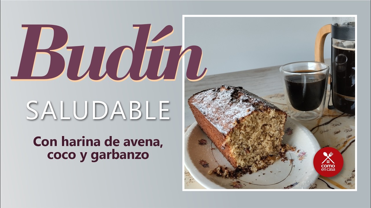BUDÍN SALUDABLE CON HARINA DE AVENA, COCO Y GARBANZO