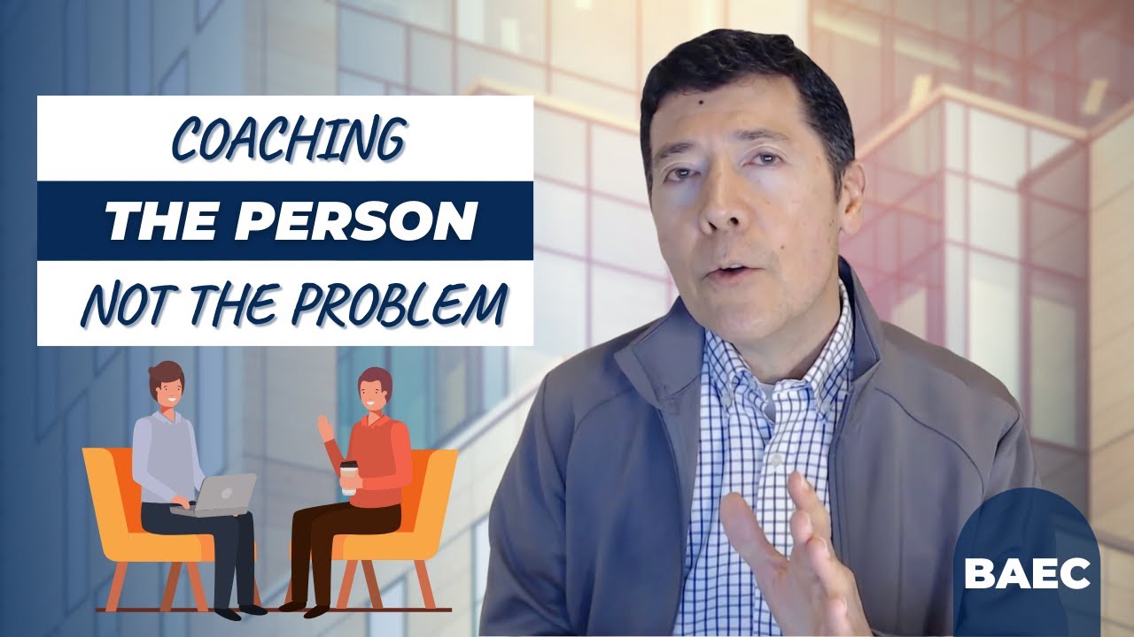 Coach the Person Not the Problem | Executive Coaching Strategies