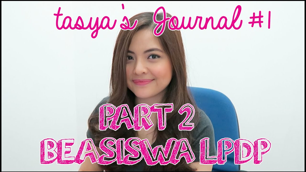 Tasya's Journal #1 (PART 2): Beasiswa LPDP