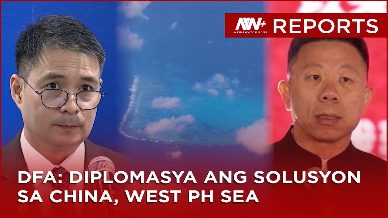 DFA: Komunikasyon, engagement sa China 'di dapat isara | NewsWatch Reports