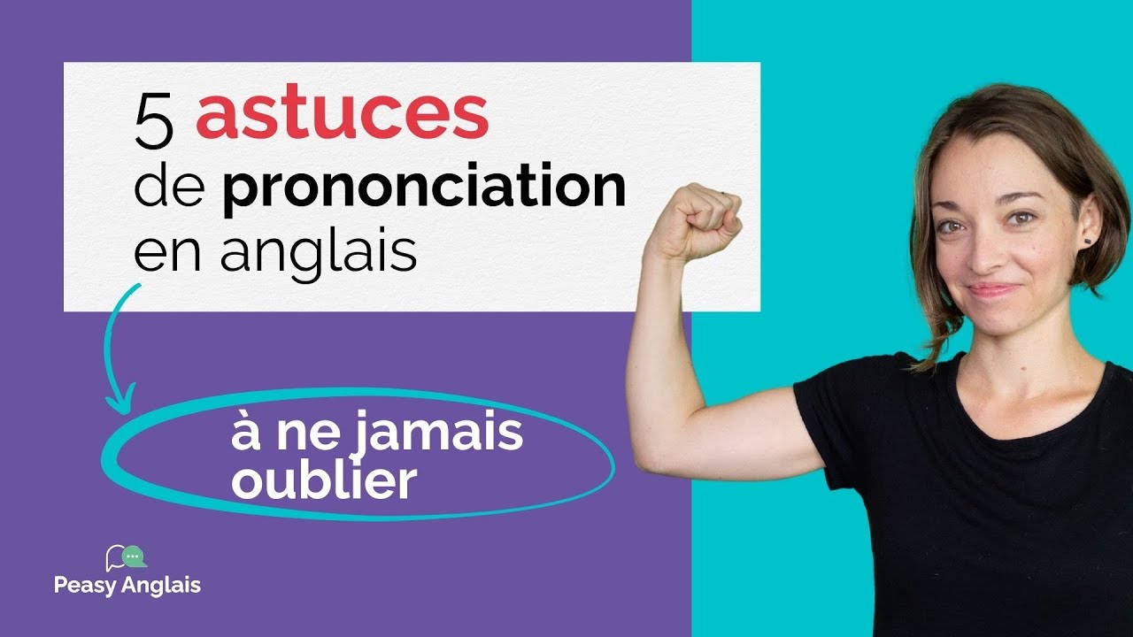 5 ASTUCES DE PRONONCIATION EN ANGLAIS &Agrave; NE JAMAIS OUBLIER