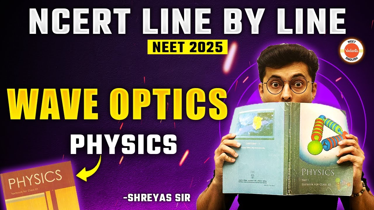 Chapter 10 : Wave Optics | NEET 2025 All Concepts | Physics NCERT Line by Line | Shreyas Sir