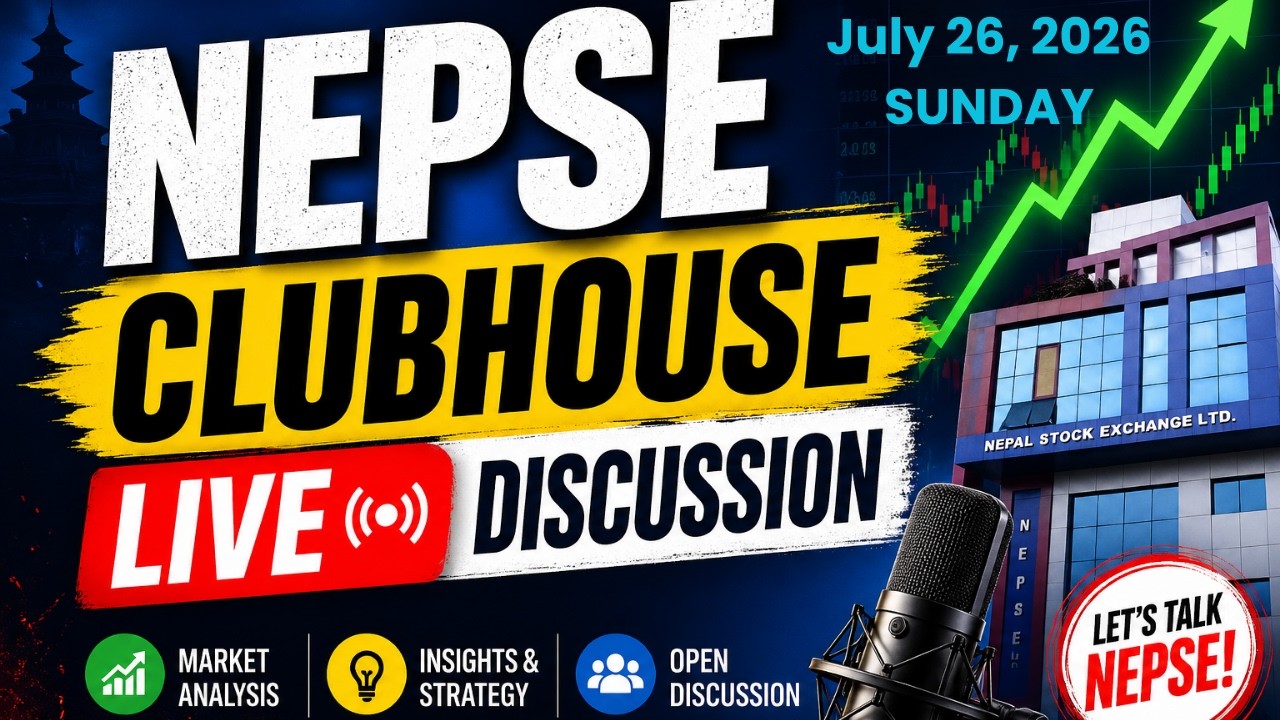 LIVE Clubhouse Discussion of NEPSE | Financial and Technical Analysis | July 26, 2026