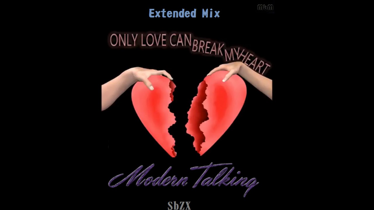 Modern Talking-Only Love Can Break My Heart Manaev's Extended Mix