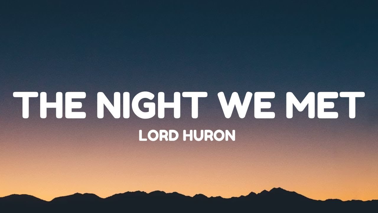 Lord Huron - The Night We Met (Lyrics)
