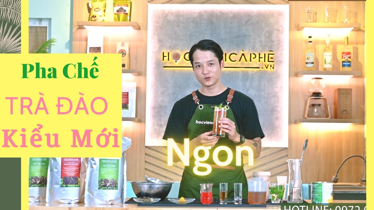 Cách Pha Chế TRÀ ĐÀO Kiểu Mới Thơm Ngon Hơn | Cho Quán Cafe - Tiệm Trà