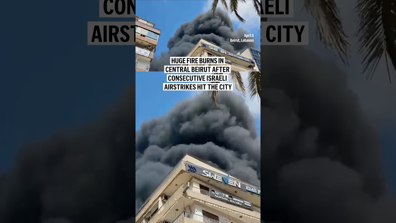 Huge fire burns in central Beirut after consecutive Israeli airstrikes hit the city