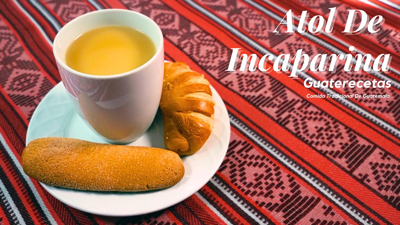 Atol De Incaparina | Bebidas Tradicionales De Guatemala