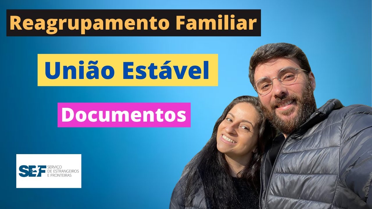 REAGRUPAMENTO FAMILIAR em Portugal por UNIÃO ESTÁVEL | Documentos exigidos