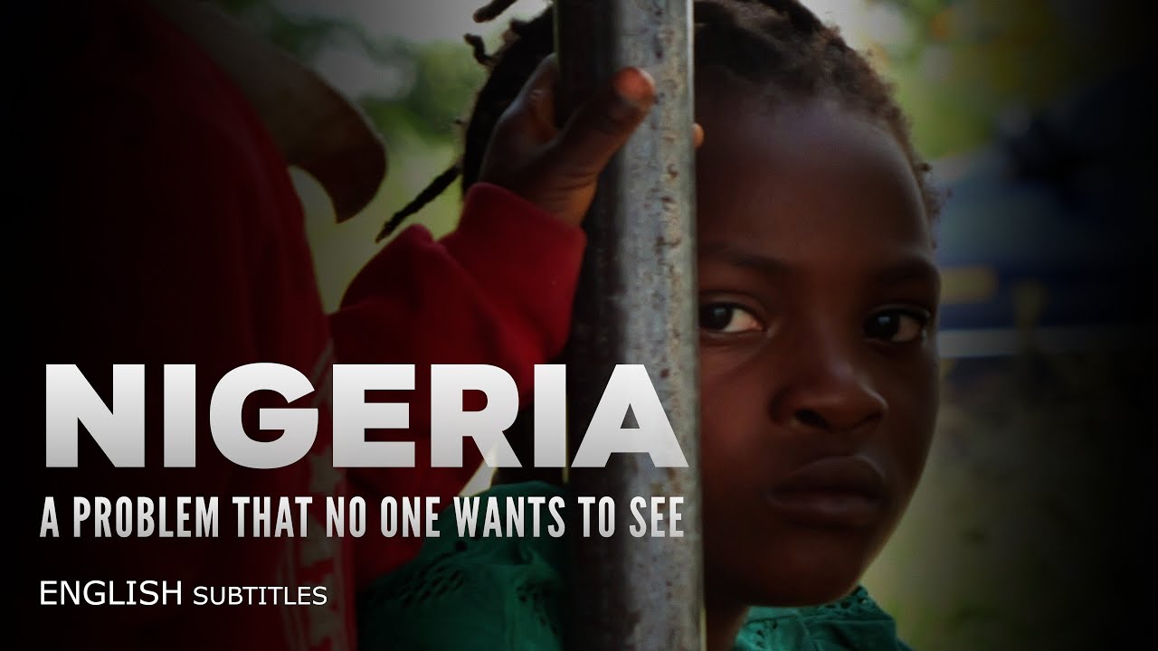 Nigeria  A problem that no one wants to see | ENGLISH SUBTITLES |