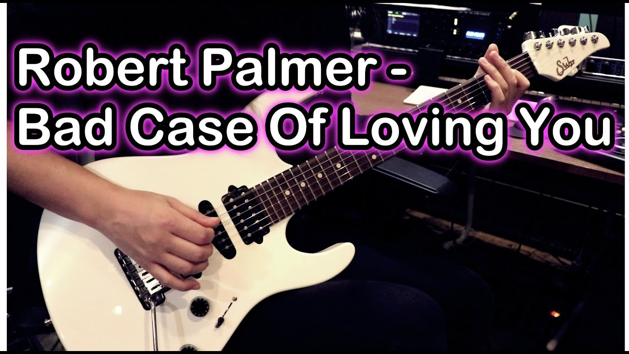 Robert Palmer -Bad Case Of Loving You Guitar Cover
