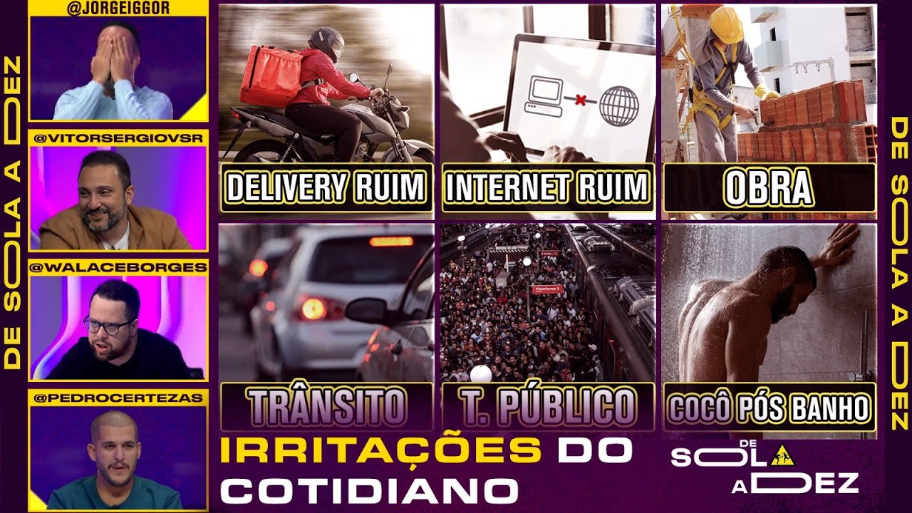 QUAL É A COISA MAIS IRRITANTE DO DIA A DIA? | DE SOLA A DEZ