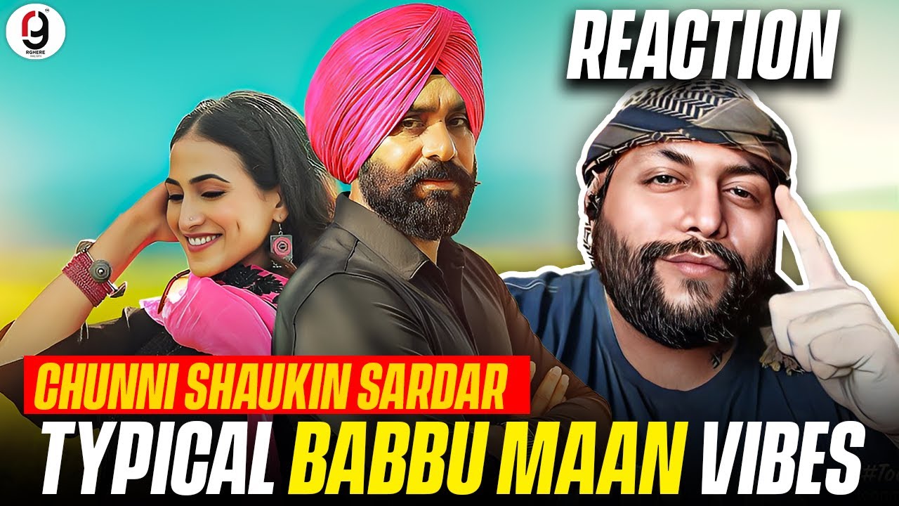 Chunni - Shaunki Sardar | Babbu Maan, Guru Randhawa, Hashneen | Akriti Kakar | REACTION BY RG