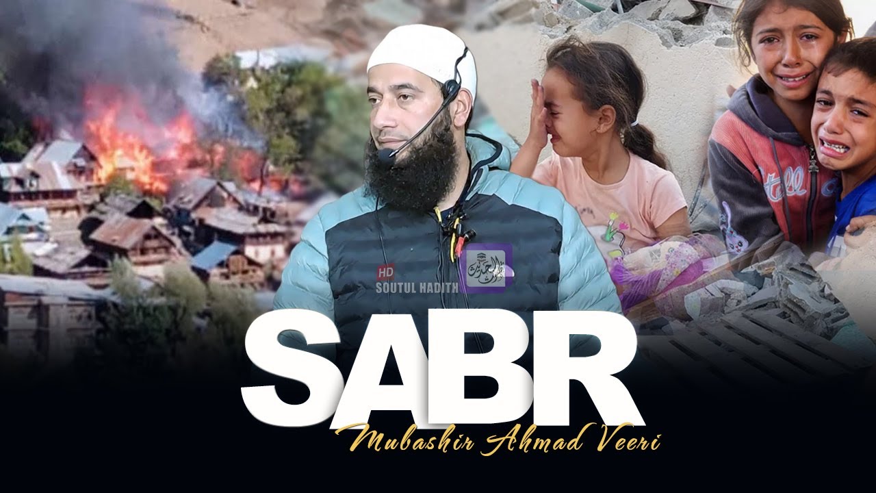 SABR ! Emotional Bayan By Mubashir Ahmad Veeri | Jumma Bayan | Nowgam | Soutul Hadith
