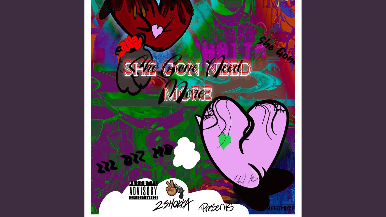 2shotta - She Gone Need More