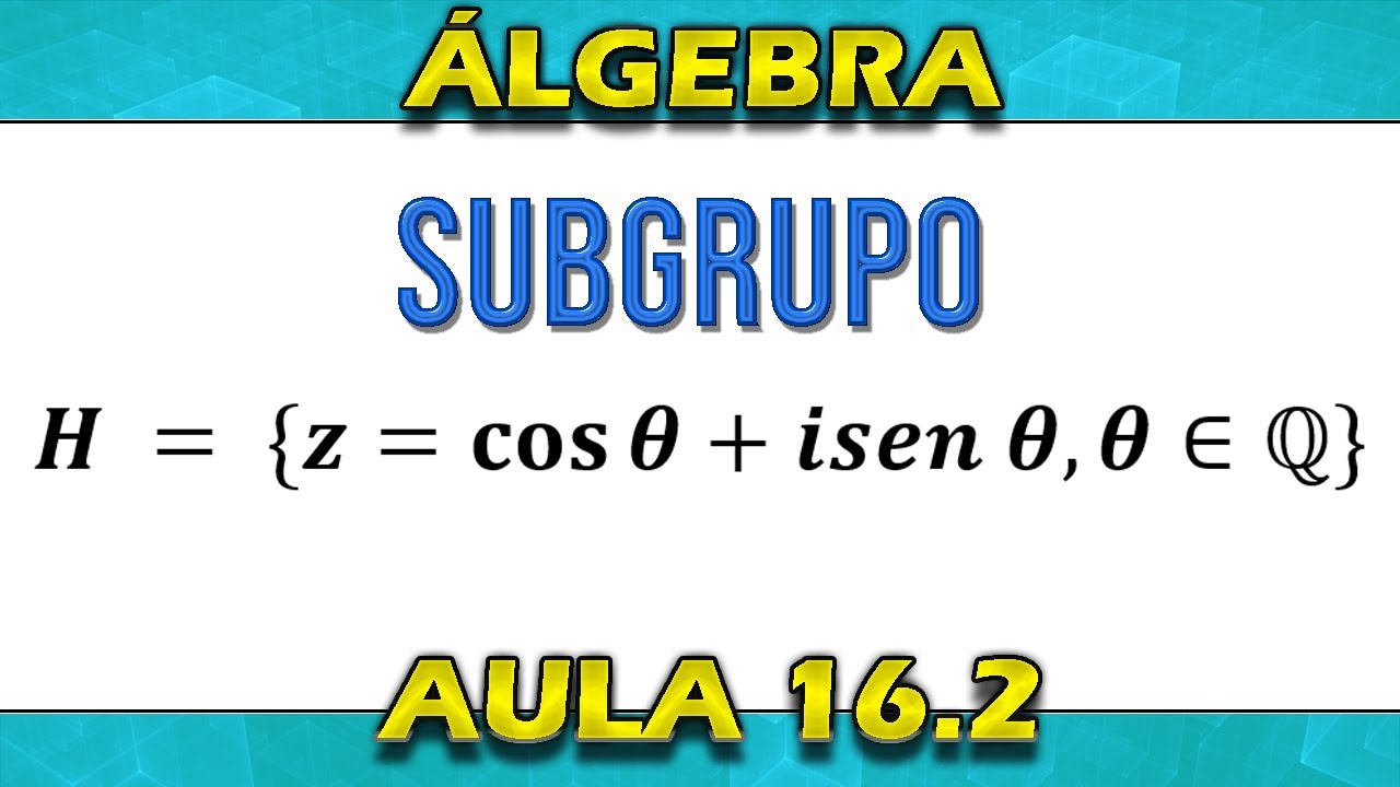 (16.2 Álgebra) Verifique se H é subgrupo de G [subgrupo complexo]