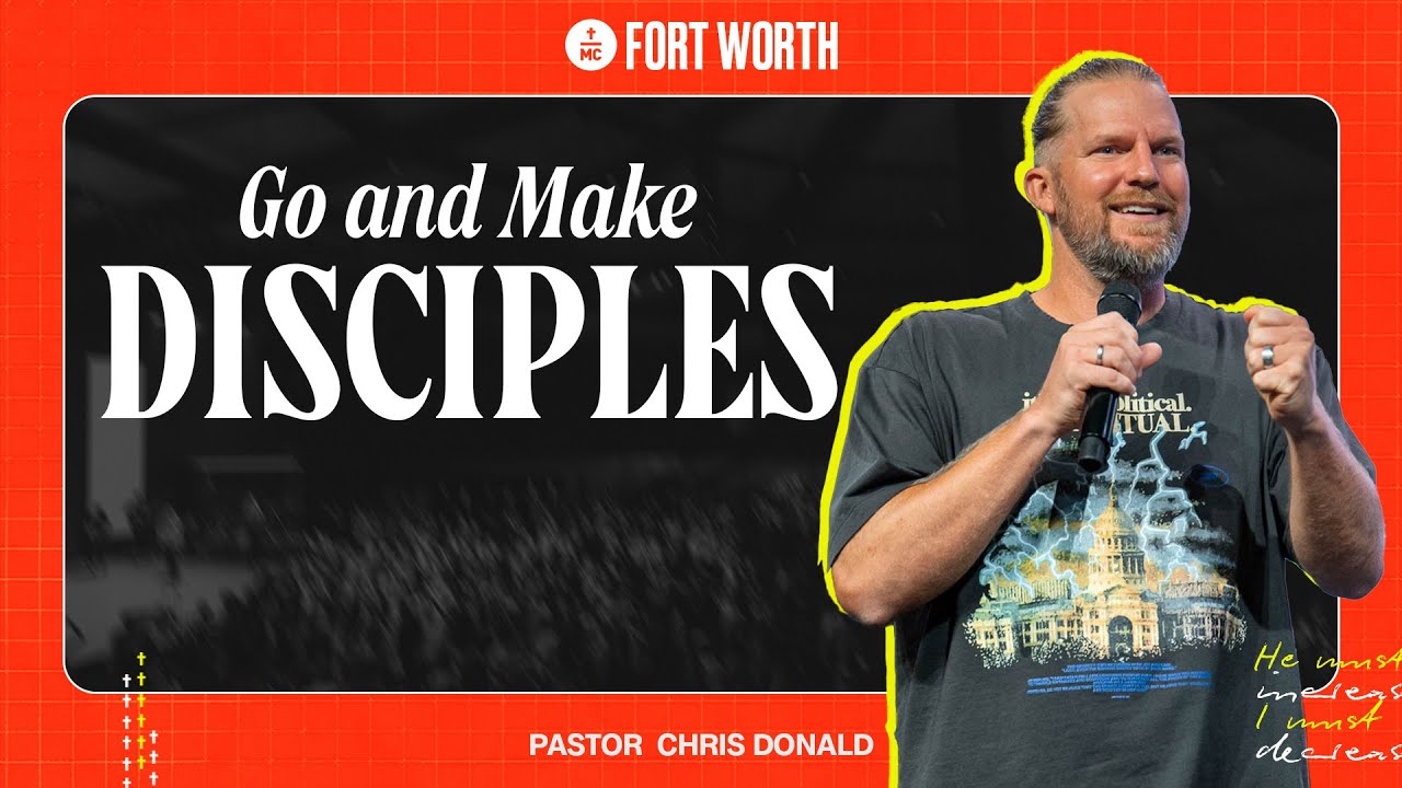 Go & Make Disciples | Chris Donald  | MC Fort Worth
