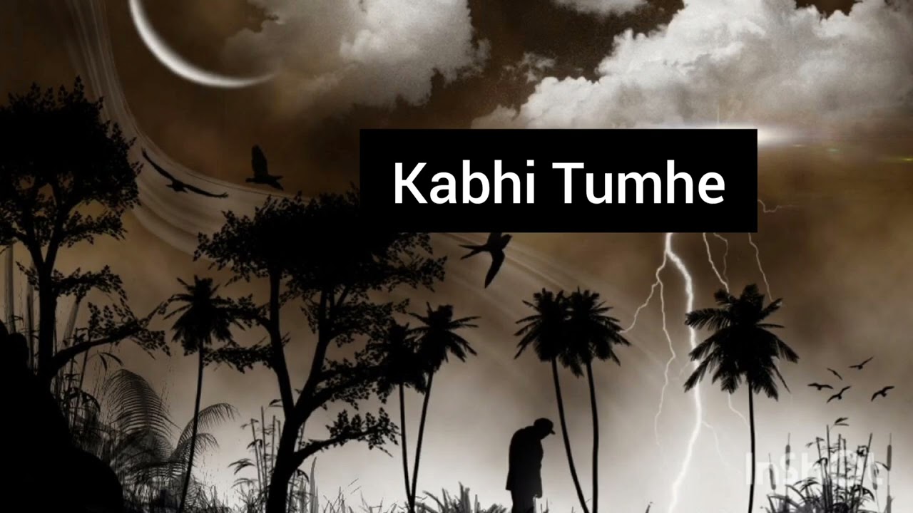 kabhi tumhe MRKF SONG