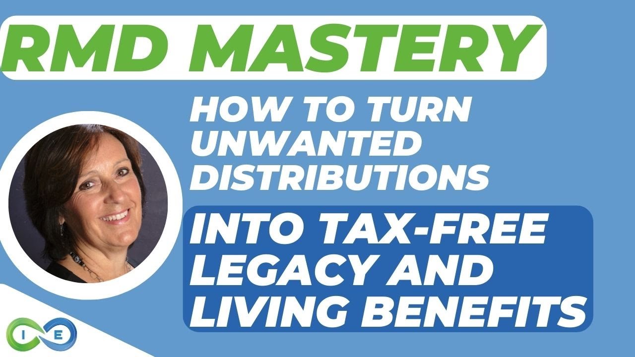 RMD Mastery: How to Turn Unwanted Distributions Into Tax-Free Legacy and Living Benefits