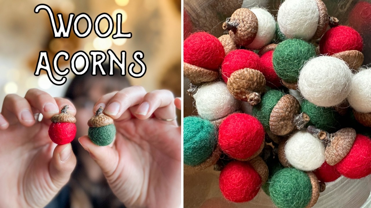 Cozy Fall DIY: Felted Wool Acorn Tutorial | Perfect for Holiday Decorating