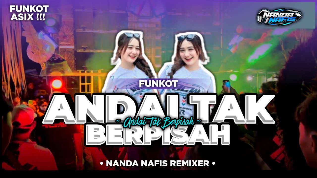 DJ FUNKOT BASS HOREG • ANDAI TAK BERPISAH ‼️Nanda Nafis Rmx