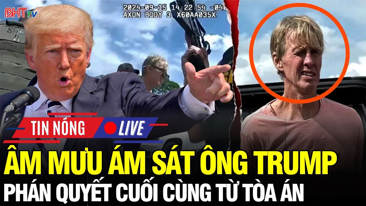 🔴Nước Mỹ 24H: Hồi kết âm mưu ám sát ông Trump – Phán quyết không khoan nhượng của tòa án Mỹ!