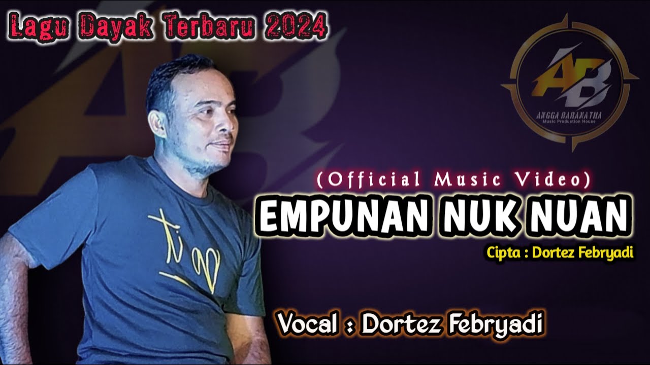 EMPUNAN NUK NUAN (Official Music Video) || VOCAL DORTES FEBRYADI || Lagu Dayak Terbaru 2024 🔥