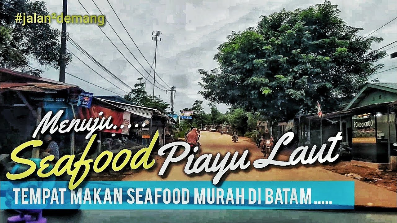 JALAN PIAYU LAUT BATAM • Bagaimana Jalan Menuju Kuliner Murah Di Tanjung Piayu Batam • Seafood Enak