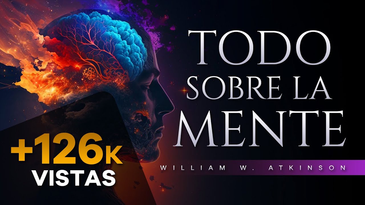 Cómo usar la mente de manera efectiva - William Walker Atkinson - Audiolibro completo en español