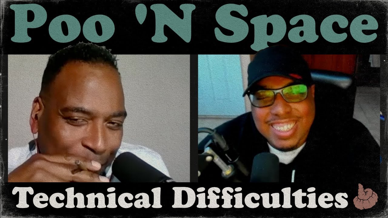 Technical Difficulties | Poo 'N Space